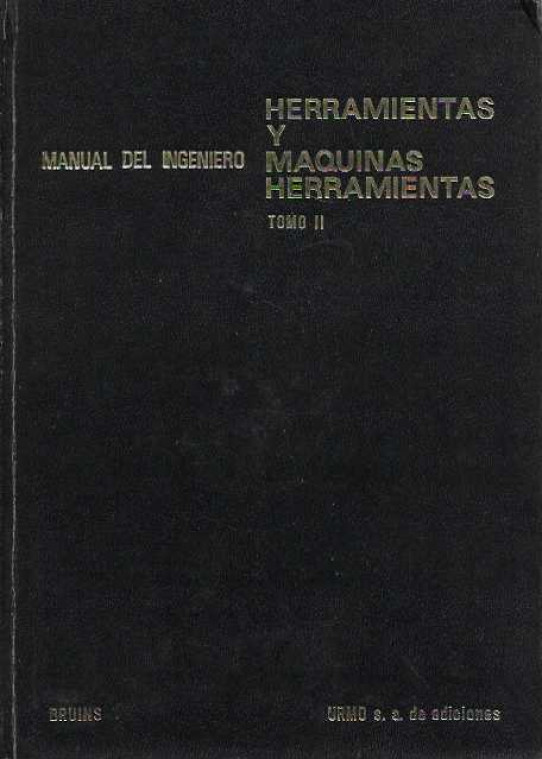 Manual del ingeniero. Herramientas y maquinas herramientas ) 2 volumenes   ---tomo I y tomoII -----    -- condicion excelente --