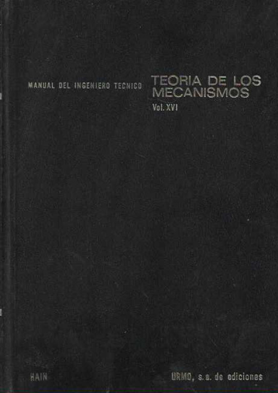 Manual del Ingeniero Técnico. TEORIA DE LOS MECANÍSMOS. Vol. XVI