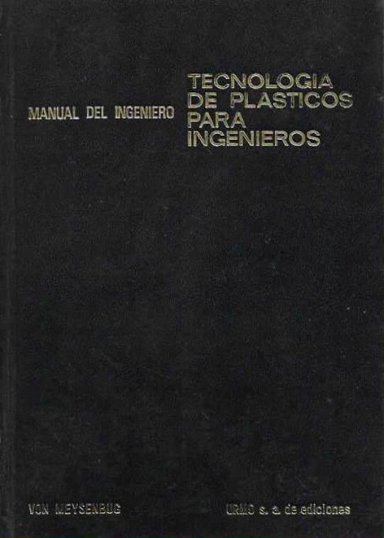 Manual del ingeniero. TECNOLOGIA DE PLÁSTICOS PARA INGENIEROS. Vol.IV