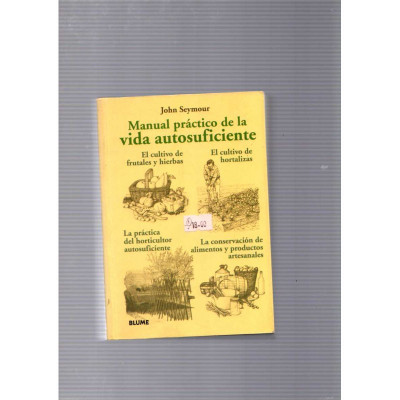 Manual práctico de la vida autosuficiente / John Seymour