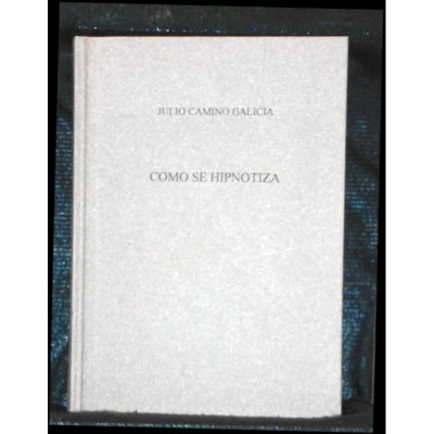 Manual práctico de Psicoterapia hipnótico- sugestiva: Como se hipnotiza