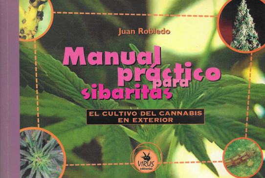 MANUAL PRACTICO PARA SIBARITAS. EL CULTUVO DEL CANNABIS EN EXTERIOR