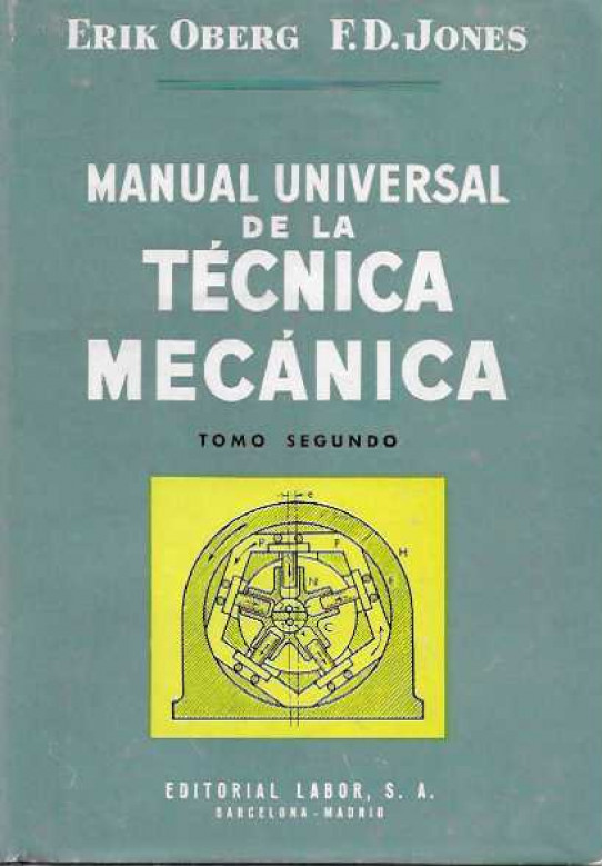 MANUAL UNIVERSAL DE LA TÉCNICA MECÁNICA.Para el taller i la oficina técnica. TOMO I y II.
