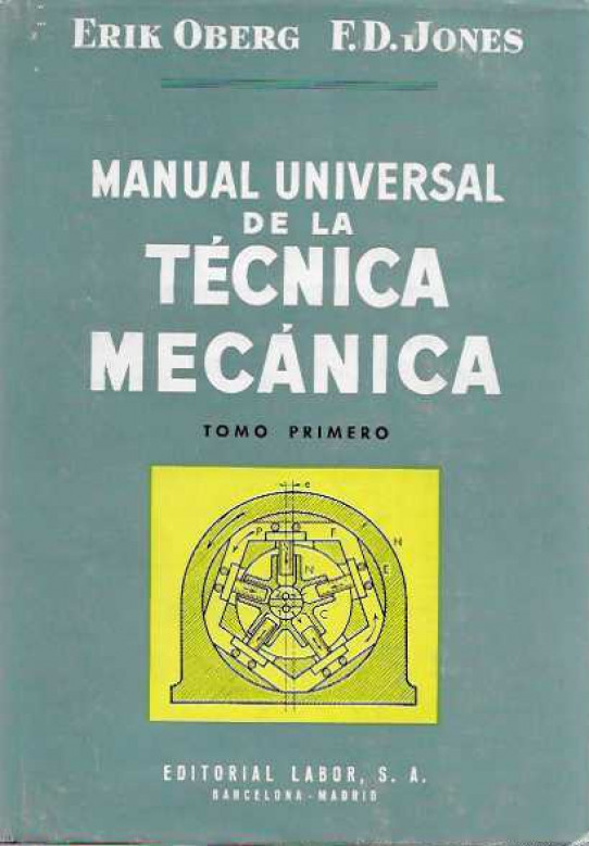 MANUAL UNIVERSAL DE LA TÉCNICA MECÁNICA.Para el taller i la oficina técnica. TOMO I y II.