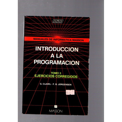 Manuales de informatica Masson. Introducción a la programación (tomo 3) / G.clavel y F.B.Jorgensen