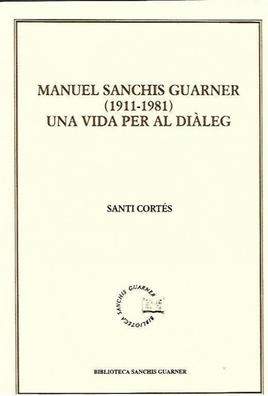 MANUEL SANCHIS GUARNER (1811-1981) UNA VIDA PER AL DIÀLEG