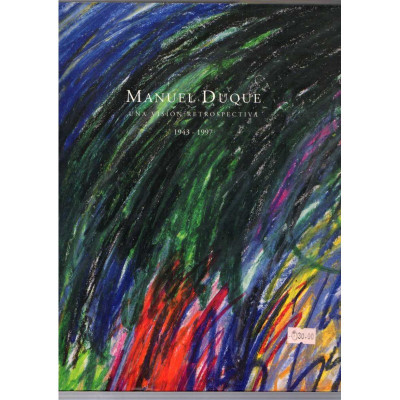 Manuelk Duque · Una visión retroespectiva (1943-1997) / Denise Beteau