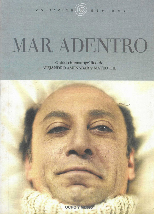 Mar adentro. Guion cinematográfico de Alejandro Amenábar y Mateo Gil