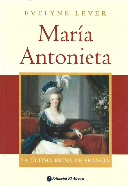 MARÍA ANTONIETA. LA ÚLTIMA REINA DE FRANCIA