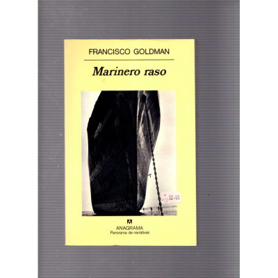 Marinero raso / Francisco Goldman