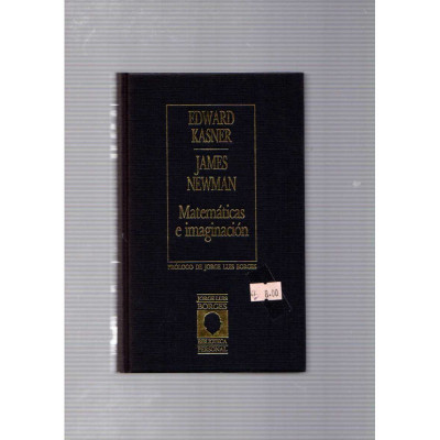 Matemáticas e imaginación / Edward Kasner, James Newman, prólogo de Jorge Luis Borges