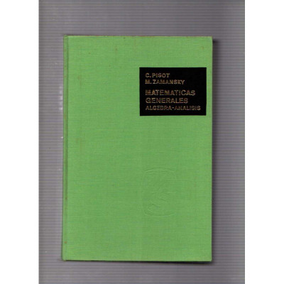 Matemáticas generales  (Álgebra - Análisis) / C. Pisot - M. Zamansky