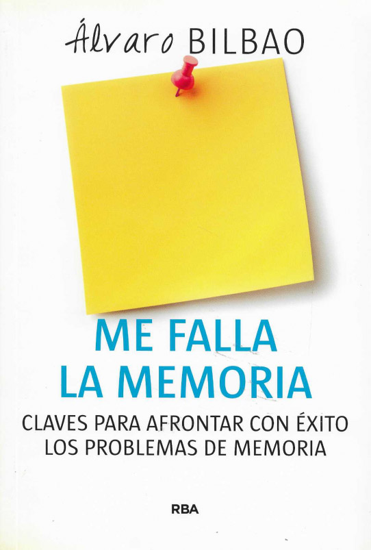 Me falla la memoria. Claves para afrontar con éxito los problemas de memoria.