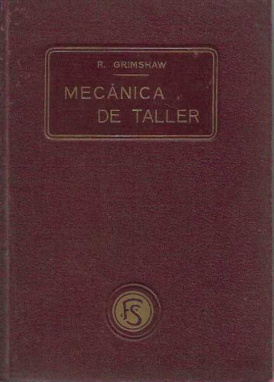 MECÁNICA DE TALLER. Procedimientos y manipulaciones en general aplicación en los talleres de Norte América.