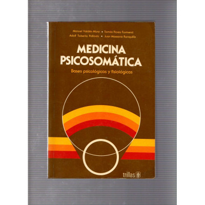 Medicina psicosomática  Bases psicológicas y fisiológicas / Manuel Valdés Miyar