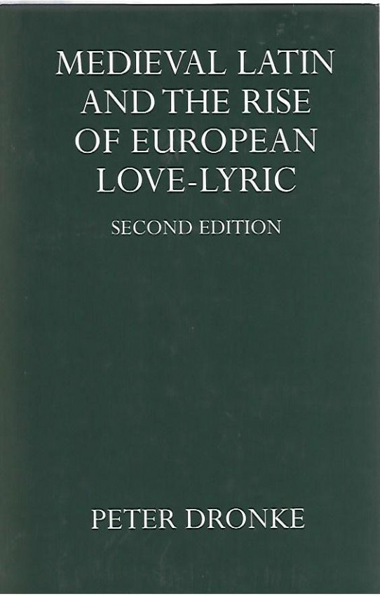 MEDIEVAL LATIN AND THR RISE OF EUROPEAN LOVE-LYRIC. Second edition. (EL LATÍN MEDIEVAL Y EL SURGIMIENTO DEL AMOR LÍRICO EUROPEO).