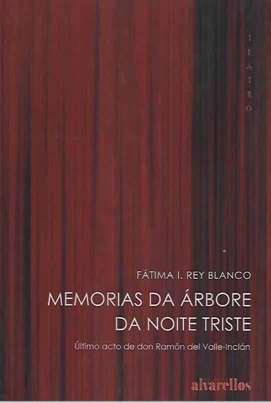 MEMORIAS DA ÁRBORE DA NOITE TRISTE  (tatro en gallego). ULTIMO ACTO DE DON RAMON DEL VALLE-INCLAN