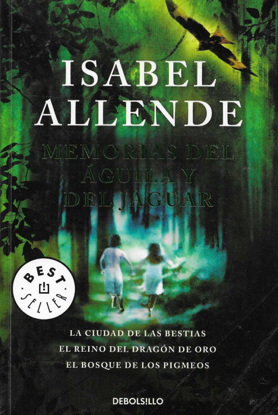 Memorias del águila y del jaguar. La ciudad de las bestias. El reino del Dragón de Oro. El bosque de los pigmeos.