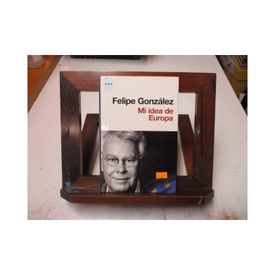 Mi idea de Europa. / Felipe González.