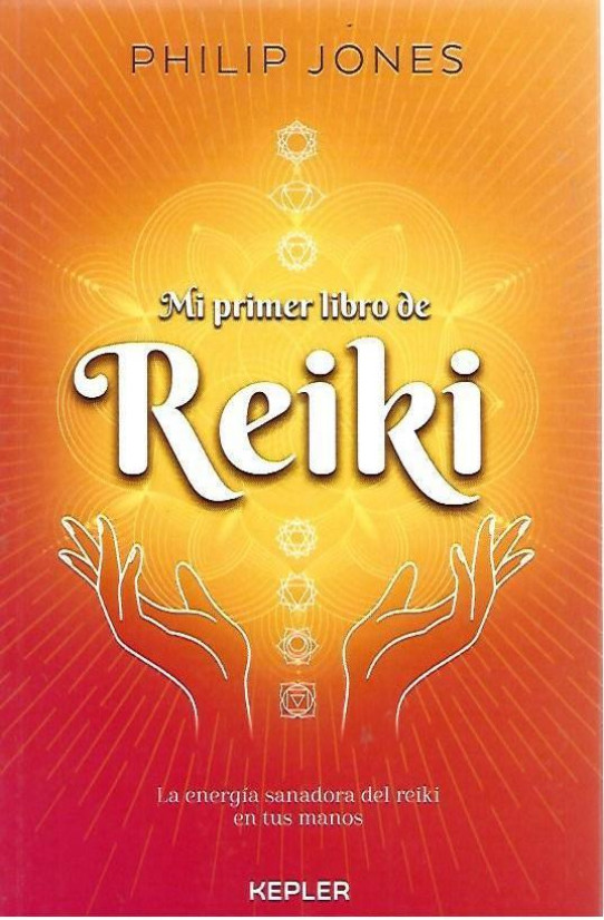 MI PRIMER LIBRO DE REIKI. La energia sanadora des Reiki en tus manos