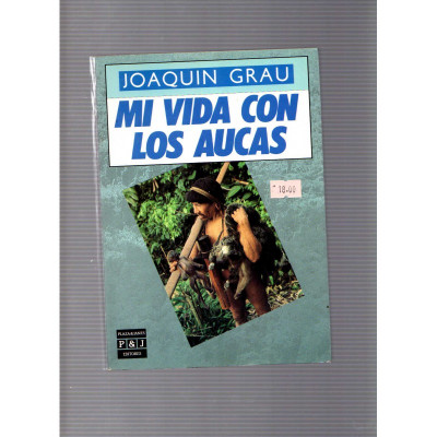 Mi vida con loa aucas / Joaquin Grau