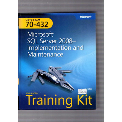 Microsoft SQL Server 2008-Implementation and Maintenance / Mike Hotek