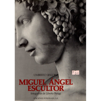 Miguel Ángel escultor / Umberto Baldini
