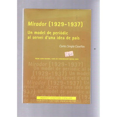 Mirador (1929-1937). Un model de periòdic al servei d'una idea de país / Carles Singla Casellas