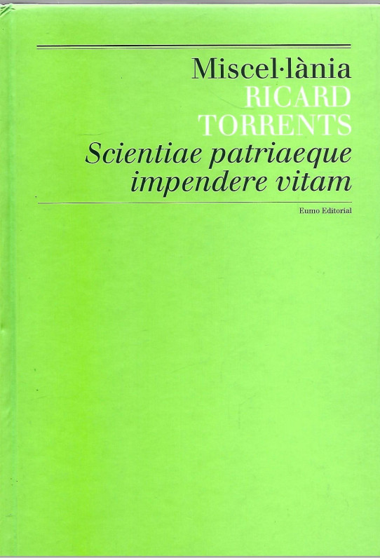 MISCEL.LANIA. SCIENTIAE PATRIAEQUE IMPENDERE VITAM (Ricard Torrents)