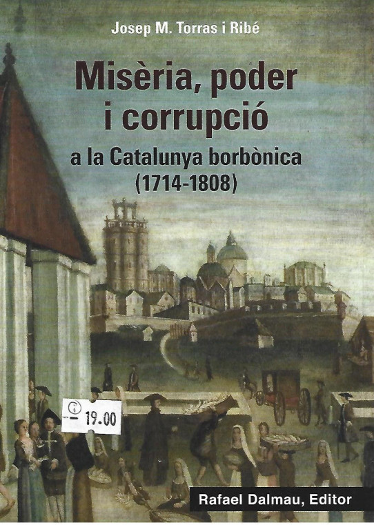 MISERIA, PODER I CORRUPCIO A LA CATALUNYA BORBONICA (1714-1808)