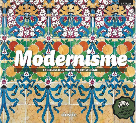 MODERNISME. LA BELLESA D'UN MOVIMENT ARTÍSTIC ÚNIC
