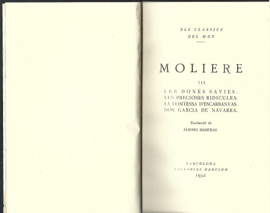 MOLIERE Volum III: Les dones savies - Les precioses ridicules - La comtessa d'escarbanyas - Dpn Garcia de Navarra