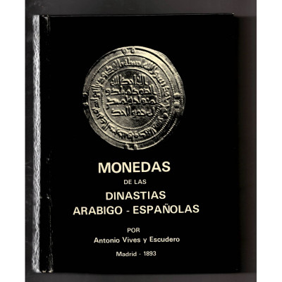 Monedas de las dinastías arabigo-españolas / Antonio Vives y Escudero