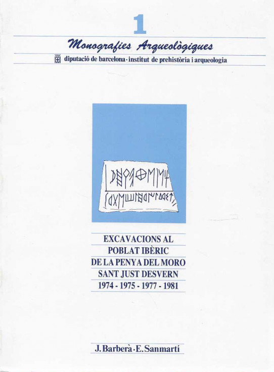 MONOGRAFÍES ARQUEOLÒGIQUES, 1. Excavacions  al Poblat Ibèric de la Penya del Moro. Sant Just Desvern. 1974-1975-1977-1981.