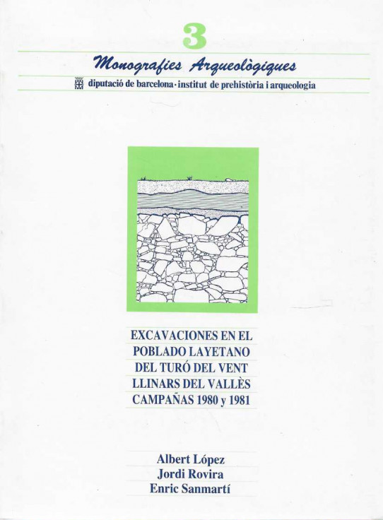 MONOGRAFIES ARQUEOLÒGIQUES, 3. Excavaciones en el poblado layetano del Turó del vent. Llinars del Vallès. Campañas 1980 y 1981.