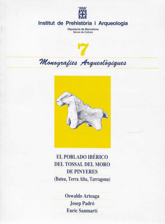 MONOGRAFÍES ARQUEOLÒGIQUES, 7. El Poblado Ibérico del Tossal del Moro de Pinyeres (Batea, Terra Alta, Tarragona)
