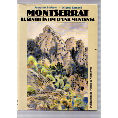 Montserrat. El sentit íntim d'una muntanya / Joaquim Budesca, Miquel Estradé