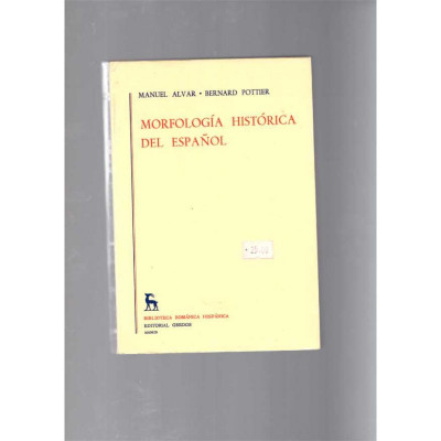 Morfología histórica del español / Manuel Alvar y Bernard Pottier