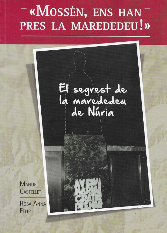 'Mossèn, ens han pres la Marededeu!' El segrest de la marededeu de Núria.