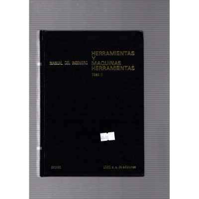 Msnual del ingeniero. Herramientas y maquinas herramientas (tomo II) / Bruins