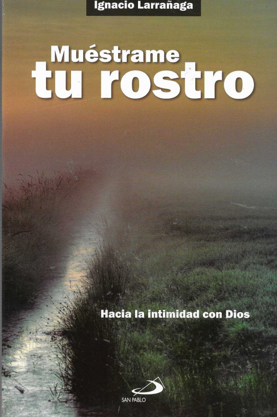 Muéstrame tu rostro. Hacia la intimidad de Dios.