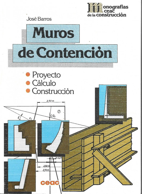 MUROS DE CONTENCION. Proyecto, cálculo, construcción