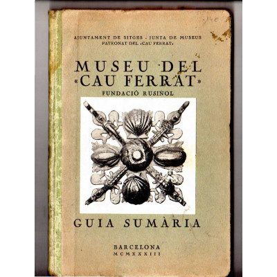 Museu del «Cau Ferrat» : Fundació Rusiñol : guia sumària