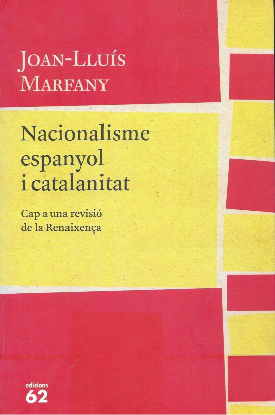 NACIONALISME ESPANYOL I CATALANITAT. CAP UNA REVISIÓ DE LA RENAIXENÇA