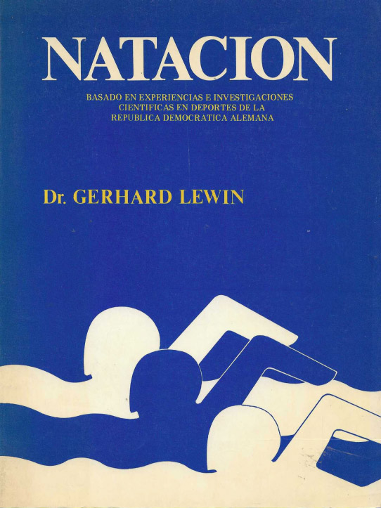 Natación. Basado en las experiencias e investigaciones científicas en deportes de la República Democrática Alemana.