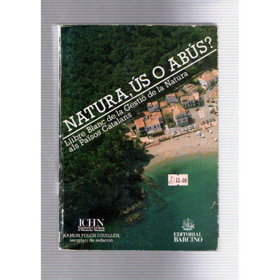 Natura, ús o abús? Llibre Blanc de la Gestió de la Natura als Països Catalans / Ramon Folch