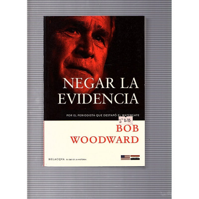 Negar la Evidencia por el periodista que destapó el Watergate / Bob Woodward