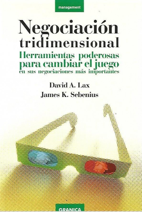 NEGOCIACION TRIDIMENSIONAL. HERRAMIENTAS PODEROSAS PARA CAMBIAR ELM JUEGO EN SUS NEGOCIACIONES MAS IMPORTANTES
