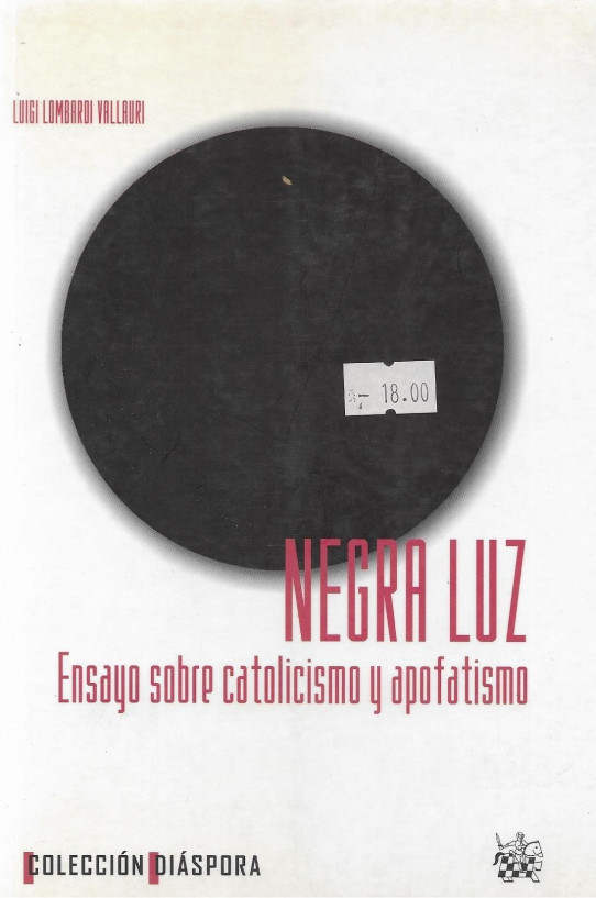 NEGRA LUZ. ENSAYO SOBRE CATOLICISMO Y APOFATISMO