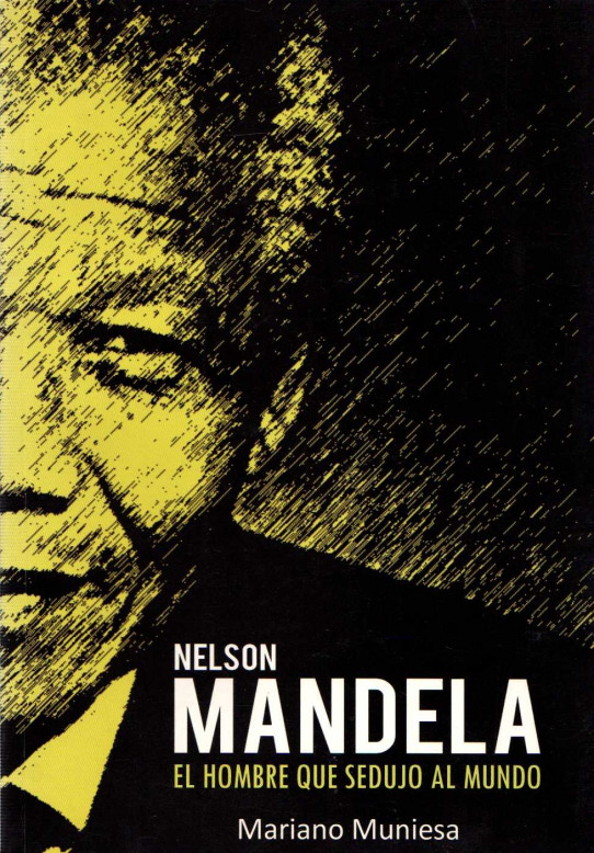 NELSON MANDELA, EL HOMBRE QUE SEDUJO AL MUNDO